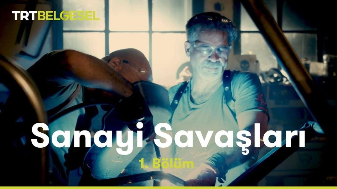 Sanayi Savaşları 1. Bölüm